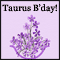 B'day Wishes For A Taurean...