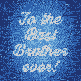 To The Best Brother In The World.