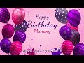 Happy Birthday Mummy | Mummy Happy...