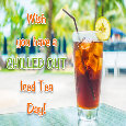 Chilled Out Iced Tea Day.