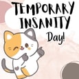 Cute Ecard On Temporary Insanity Day