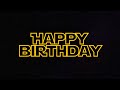 Star Wars Happy Birthday (in the...